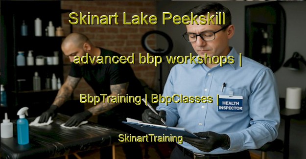Skinart Lake Peekskill advanced bbp workshops | BbpTraining | BbpClasses | SkinartTraining-United States